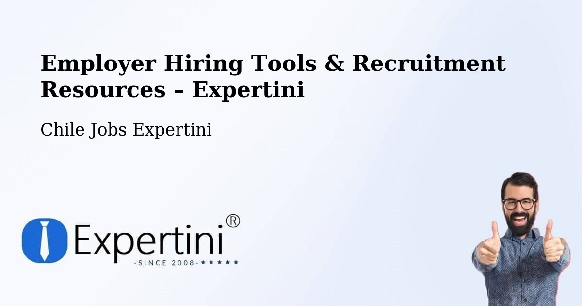 Employer Hiring Tools & Recruitment Resources – Santa María - Santa María, Chile Jobs Expertini